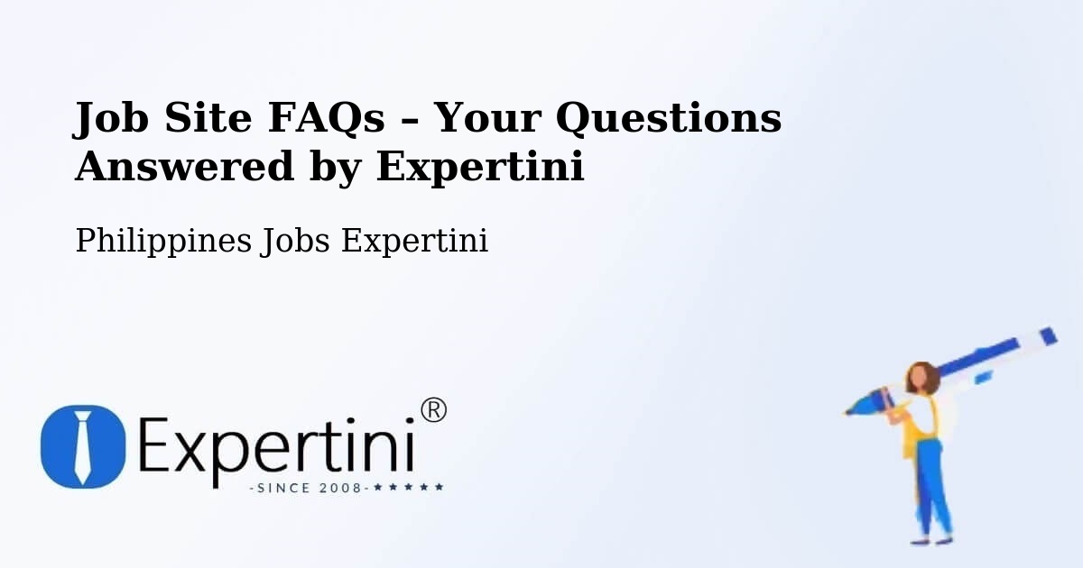 Job Site FAQs – Frequently Asked Questions – Macapsing - Macapsing, Philippines Jobs Expertini
